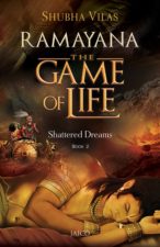Ramayana The Game of Life Shattered Dreams : Book Review